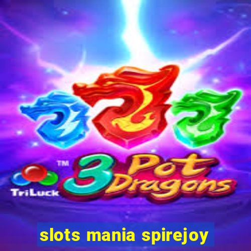 slots mania spirejoy